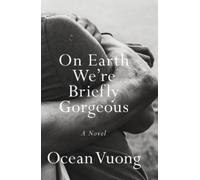 Ocean Vuong On Earth We're Briefly Gorgeous (Tapa blanda)