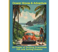 Ocean Waves & Adventure: 53 Pages of Thrilling Oceanside Fun and Surfing Dreams