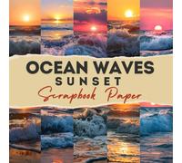 Ocean Waves Sunset Scrapbook paper: 12 Double Sided Craft Paper For Card Making, Origami & DIY Projects, Junk Journal | Decorative Scrapbooking Paper | 8.5" x 8.5" inches