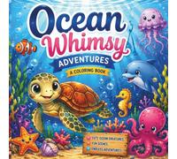 Ocean Whimsy Adventures: Color the Magical Ocean Kingdom