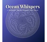 Ocean Whispers: A Meditative Journey Beneath Azure Waves