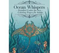 Ocean Whispers: Detailed Under the Sea Coloring Pages for Adults