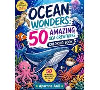 OCEAN WONDERS: 50 AMAZING SEA CREATURES COLORING BOOK