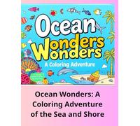 Ocean Wonders: A Coloring Adventure of the Sea and Shore