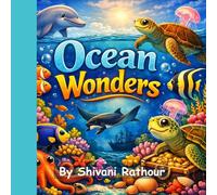Ocean Wonders: A Deep Sea Adventure for Kids Ages: - Discover Ocean Zones, Marine Animals, Bioluminescence, Symbiosis & How to Protect Our Seas ... Ignite STEM Learning & Creative Curiosity!)
