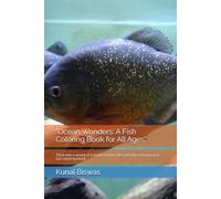 "Ocean Wonders: A Fish Coloring Book for All Ages": "Dive into a world of colorful marine life with this relaxing and fun coloring book"