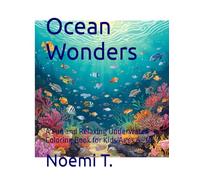 Ocean Wonders: A Fun and Relaxing Underwater Coloring Book for Kids Ages 6-10