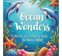 Ocean Wonders A Marine Life Coloring Book for Stress Relief: 62 simple ocean illustrations to help with anxiety and stress relief printed on single sided pages.
