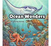 Ocean Wonders: A Sea Animal Colouring Adventure: 40 Beautiful Underwater Scenes for Kids, Teens & Adults, Relaxation with Sea Life, sea animal colouring book