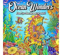 Ocean Wonders (A Sea Life Coloring Book for Adults): 50 Relaxing Sea Life Coloring Pages Underwater Illustrations for Adults. Marine Life Adult ... Ocean Scenes, Turtle, Jellyfish, Coral