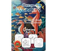 "Ocean Wonders: A Water Animal Coloring Adventure": "Dive into a world of stunning ocean creatures with this captivating coloring book for all ages"
