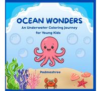 Ocean Wonders - An Underwater Coloring Journey for Young Kids: Fun Ocean Animals Coloring Book with Dolphins, Whales, Sharks, Turtles, Crabs, and More Sea Creatures