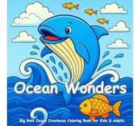 Ocean Wonders: Big Bold Ocean Creatures Coloring Book for Kids & Adults: Simple and Easy Line Art of Oceanic Animals | Stress Relief Sea Life Coloring ... (Simple and Stress Relieving Coloring Book)