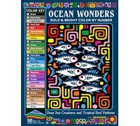 Ocean Wonders Bold and Bright Color By Number: Deep Sea Creatures and Tropical Reef Patterns