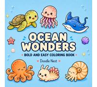 Ocean Wonders: Bold & Easy Coloring Book for Adults and Kids Featuring Cute Sea Animals, Ocean Treasures, Fun Activities, and Relaxing Underwater Scenes