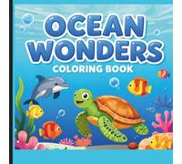 Ocean Wonders coloring book: A Relaxing Journey Beneath the Waves