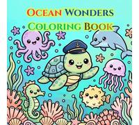 Ocean Wonders Coloring Book: Bold & Easy Cute Sea Animal Designs for Kids, Teens & Adults | Relax with Whales, Sea Turtles, Dolphins, Octopuses, Seahorses, and More