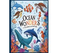 Ocean Wonders Coloring Book for Adults & Kids: Bold and Easy Sea Life Designs for Relaxation, Stress Relief, Creative Fun, Ocean Animals & Marine Life