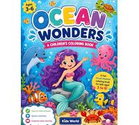 Ocean Wonders Coloring Book for Kids Ages 3-6: A CHILDREN’S COLORING BOOK