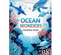 Ocean Wonders Coloring Book: Relaxing Ocean Coloring Book with Marine Life for Adults and Kids