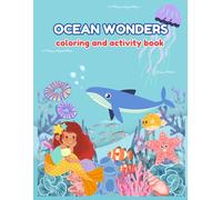 Ocean Wonders Coloring Book: Sea Animals, Mermaids, Corals to Color, Activity for kids ages 5-12