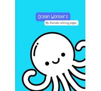 Ocean Wonders: Cute & Easy Ocean Animals Coloring Book for kids: Fun, Simple & Adorable Sea Creatures for Toddlers - Ages 3-8 | Octopus, Whales, Sharks, Dolphins & More
