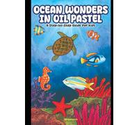 OCEAN WONDERS IN OIL PASTEL: A step by step guide for kids