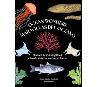 Ocean Wonders | Maravillas del Océano: A Marine Life Coloring Book for Adults with Fascinating Facts | Libro de colorear para adultos con curiosidades de la fauna marina.
