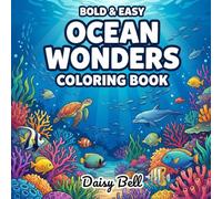 Ocean Wonders: Relaxing Bold and Easy Underwater Coloring Book for Adults and Kids Featuring Simple Marine Life Designs for Anxiety and Stress Relief