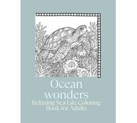 Ocean Wonders: Relaxing Sea Life Coloring Book for Adults: 20 Stress-Relief Designs with Turtles, Dolphins, Coral Reefs