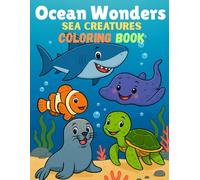 Ocean Wonders: Sea Creatures Coloring Book: Fun and Simple Coloring Pages for Kids Ages 3-5 to Discover Ocean Animals
