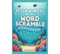 Ocean Wonders Word Scramble: 300 Deep-Sea Puzzle Adventures Exploring Marine Life, Coastal Treasures, and Underwater Discovery