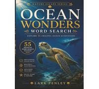 Ocean Wonders Word Search: Large Print Ocean Word Search Book with 55 Relaxing Puzzles, Marine Life, Coral Reefs, Sharks, Whales, Sea Turtles, Ocean ... Journal (Lark Penley Nature Escape Series)
