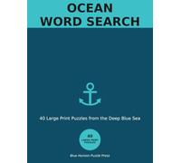 Ocean Word Search: 40 Large Print Puzzles from the Deep Blue Sea - Reefs, Whales, Pirates & More