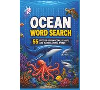 Ocean Word Search: 55 Puzzles of Fun Ocrean, Sea Life, and Marine Animal Words for all ages! (Explore Our World)