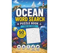 Ocean Word Search Puzzle Book For All Ages: 50 Relaxing Puzzles Featuring Ocean Animals, Sea Life, Beaches, Boats and Marine Adventures | 6 x 9 inches, 100 pages | Gift for Ocean Lovers