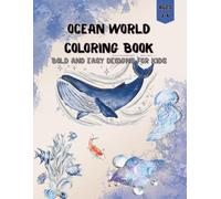 Ocean World Coloring Book: 25 Bold and Easy Ocean Animal Designs for Kids Ages 2-6 (My First Big Coloring Books)