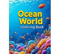 Ocean World Coloring Book: A Fun Sea Life Coloring Adventure for Kids
