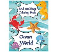 Ocean World, Coloring Book for Kids 3 +: Underwater Sea Animals (Cute Sea Animals Coloring Book)