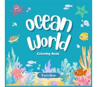 Ocean World Coloring Book for Kids: Dive into an Underwater Adventure with Whales, Dolphins, Sharks, and Sea Creatures!
