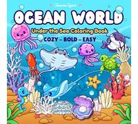 Ocean World: Under the Sea Bold and Easy Coloring Book for Adults and Kids, Cozy Designs for Relaxation | Marine Life and Underwater Creatures (Under the Sea Coloring)