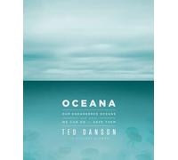 Oceana: Our Endangered Oceans and What We Can Do to Save Them