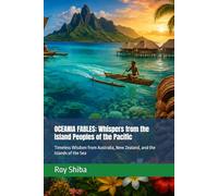 OCEANIA FABLES: Whispers from the Island Peoples of the Pacific: Timeless Wisdom from Australia, New Zealand, and the Islands of the Sea (The World Wisdom Archive)