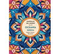 Oceanía Serena - Libro de mandalas para colorear y encontrar calma: Volumen III · Colección Mandalas del Mundo · 50 diseños inspirados en símbolos y culturas oceánicas · Una creación de ORUNA