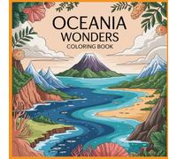 Oceania Wonders Coloring Book: A Detailed Coloring Book of Islands, Mountains, Coastlines, and Natural Landscapes for Kids and Teens Ages 10-16