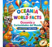 OCEANIA & WORLD FACTS Oceanía y Curiosidades del Mundo: English & Spanish / Inglés y Español