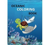 OCEANIC COLORING BOOK: An Ocean Adventure for Kids & Toddlers Ages 2-10