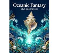 Oceanic Fantasy: A Relaxing Adult Coloring Book with Enchanting Sea Creatures, Magical Oceans, and Intricate Underwater Designs