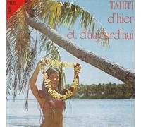Oceanie - Tahiti D'Hier Et D'Aujourd'Hui