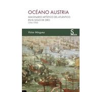Océano Austria: Imaginario artístico del Atlántico en el Siglo de Oro (1516-1700) (Sílex Ultramar)